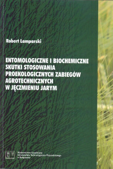 Entomologiczne i biochemiczne skutki stosowania proekologicznych zabiegów agrotechnicznych w jęczmieniu jarym